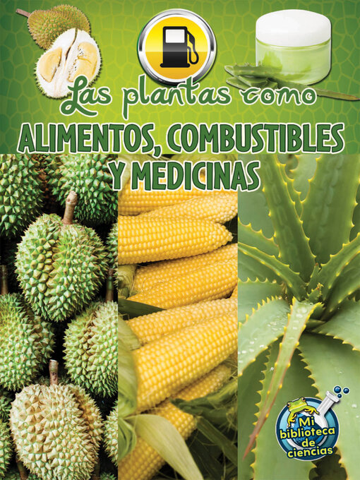 Title details for Las plantas: fuentes de alimento, combustible y medicine (Plants as Food, Fuel, and Medicines) by Julie K. Lundgren - Available